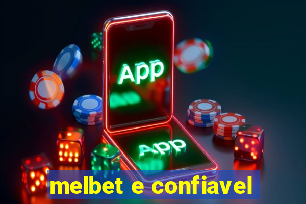 melbet e confiavel